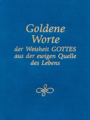 cover image of Goldene Worte der Weisheit Gottes aus der ewigen Quelle des Lebens